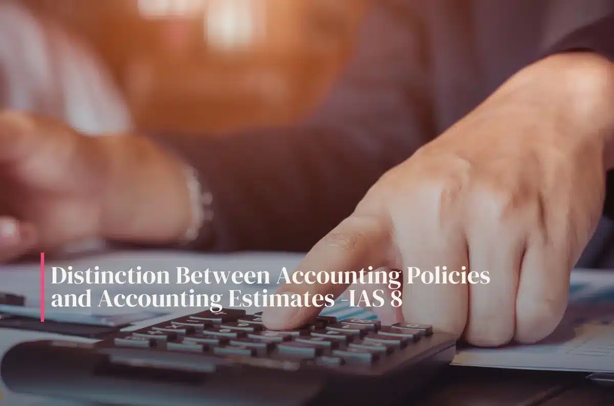 Accounting Policies and Accounting Estimates -IAS 8